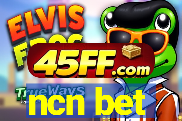 ncn bet